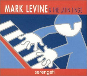 Mark Levine & The Latin Tinge - Serengeti