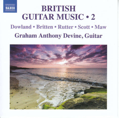 Dowland, Britten, Rutter, Scott, Maw, Graham Anthony Devine - British Guitar Music • 2