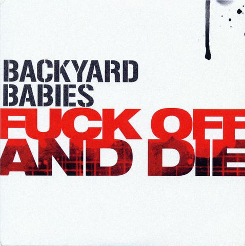 Backyard Babies - Fuck Off And Die