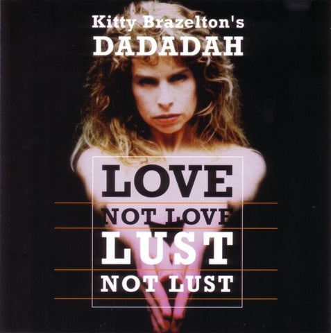 Kitty Brazelton 's Dadadah - Love Not Love Lust Not Lust