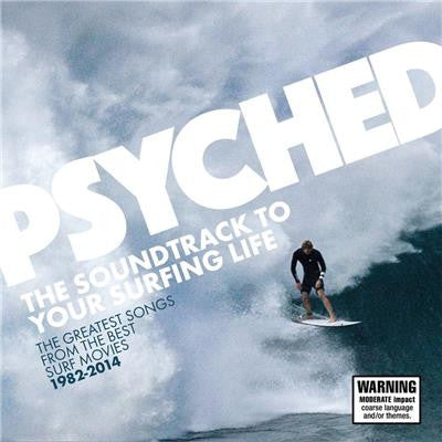 Various - Psyched: The Soundtrack To Your Surfing Life 1982-2014 (The Greatest Songs From The Best Surf Movies)