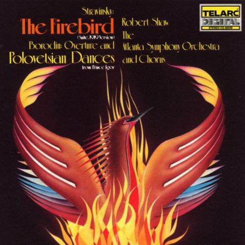 Stravinsky, Borodin, Robert Shaw, The Atlanta Symphony Orchestra And Chorus - The Firebird (Suite, 1919 Version) / Overtures And Polovetsian Dances From Prince Igor