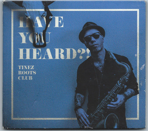 Tinez Roots Club - Have You Heard?!