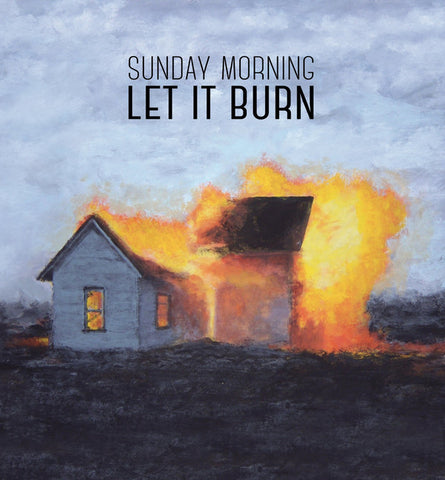 Sunday Morning - Let It Burn