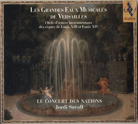 Le Concert Des Nations / Jordi Savall - Les Grandes Eaux Musicales De Versailles : Chefs-D'Œuvre Instrumentaux Des Règnes De Louis XIII Et Louis XIV