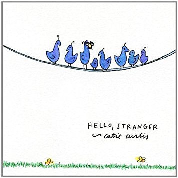 Catie Curtis - Hello, Stranger