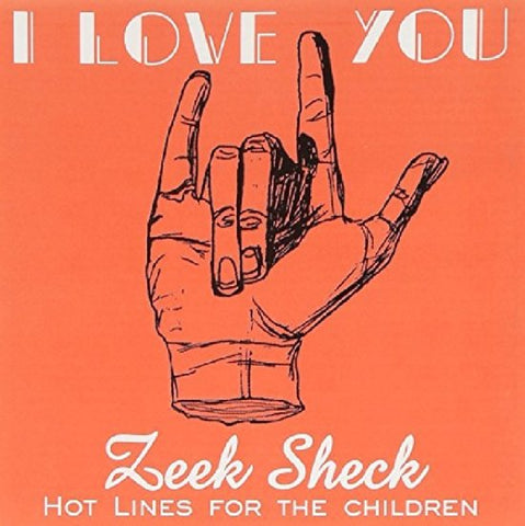 Zeek Sheck Hotlines For The Children - I Love You