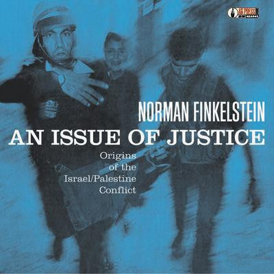 Norman Finkelstein - An Issue Of Justice: Origins Of The Israel/Palestine Conflict