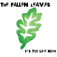 The Fallen Leaves - It's Too Late Now
