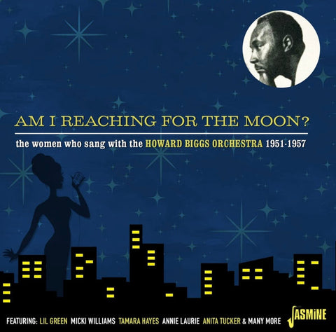 Howard Biggs Orchestra - Am I Reaching For The Moon? – The Women Who Sang With The Howard Biggs Orchestra 1951-1957