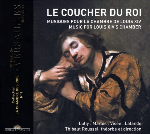 Thibaut Roussel - Le Coucher Du Roi (Musiques Pour La Chambre De Louis XIV)