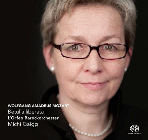 Wolfgang Amadeus Mozart, L'Orfeo Barockorchester, Michi Gaigg - Betulia Liberata