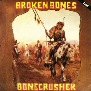 Broken Bones, - Bonecrusher