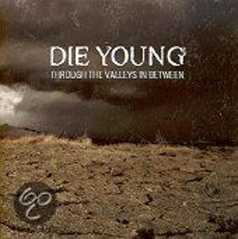 Die Young -  Through The Valleys In Between