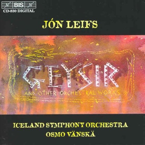 Jón Leifs / Iceland Symphony Orchestra, Osmo Vänskä - Geysir (And Other Orchestral Works)