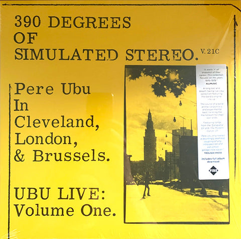 Pere Ubu - 390 Degrees Of Simulated Stereo. V.21C Ubu Live: Volume