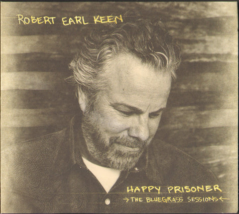 Robert Earl Keen - Happy Prisoner (The Bluegrass Sessions)