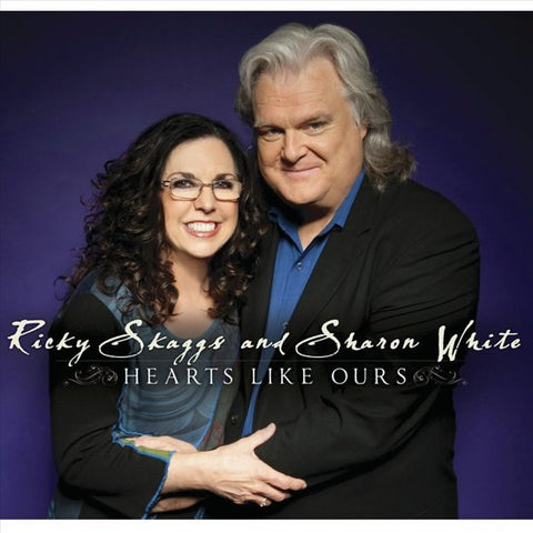 Ricky Skaggs And Sharon White - Hearts Like Ours