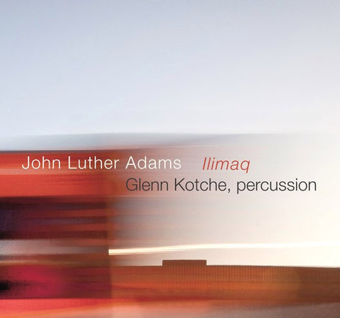 John Luther Adams, Glenn Kotche - Ilimaq