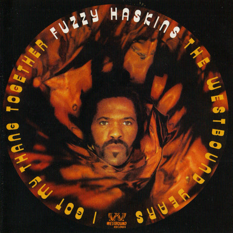 Fuzzy Haskins - I Got My Thang Together (The Westbound Years)