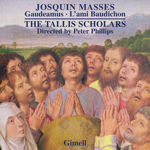 Josquin, The Tallis Scholars Directed By Peter Phillips - Missa Gaudeamus; Missa L'ami Baudichon