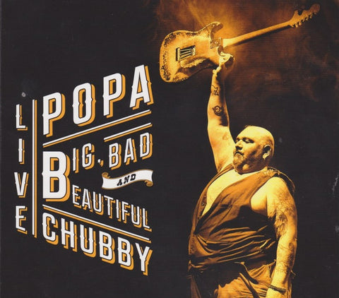 Popa Chubby - Big, Bad And Beautiful - Live