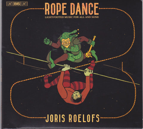 Joris Roelofs - Rope Dance: Light-Footed Music For All And None