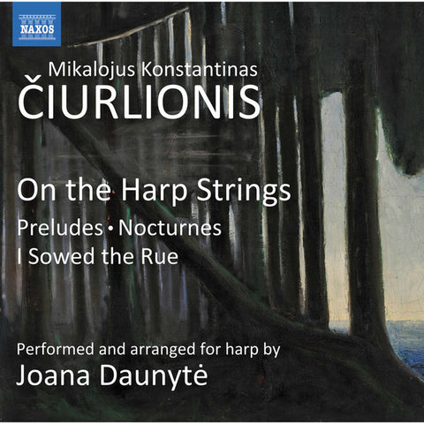 Joana Daunytė - Mikalojus Konstantinas Čiurlionis - On The Harp Strings: Preludes, Nocturnes, I Sowed The Rue