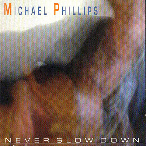 Michael Phillips - Never Slow Down