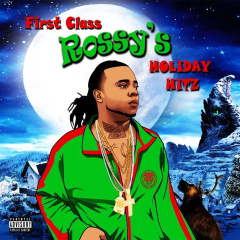 First Class Rossy - First Class Rossy’s Holiday Hitz