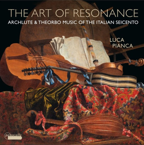 Luca Pianca - The Art Of Resonance - Archlute & Theorbo Music Of The Italian Seicento