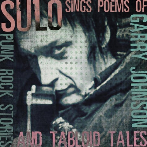 Sulo - Punk Rock Stories And Tabloid Tales - Sulo Sings The Poems Of Garry Johnson