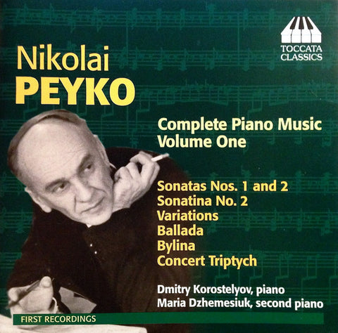 Nikolai Peyko – Dmitry Korostelyov, Maria Dzhemesiuk - Complete Piano Music, Volume One