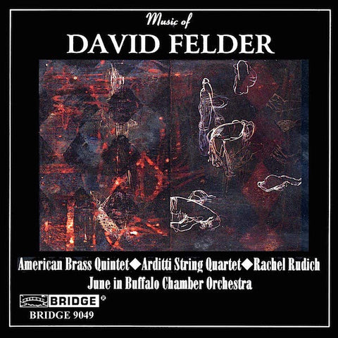 David Felder, American Brass Quintet, Arditti String Quartet, Rachel Rudich, June in Buffalo Chamber Orchestra - Music Of David Felder