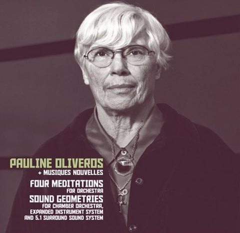 Pauline Oliveros + Musiques Nouvelles - Four Meditations / Sound Geometries