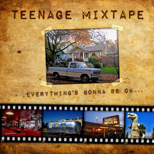 Teenage Mixtape - Everything'S Gonna Be Ok...