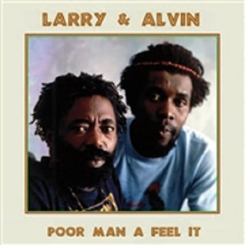 Larry & Alvin - Poor Man A Feel It