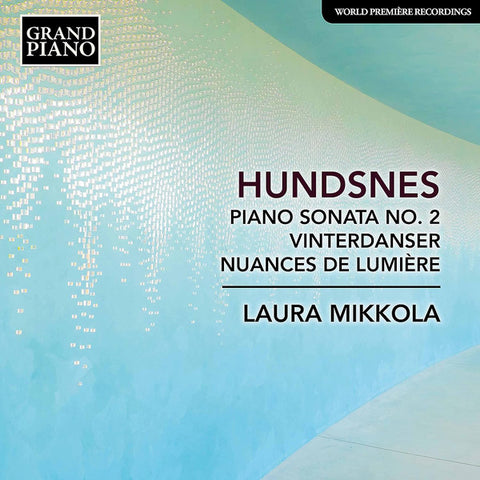 Hundsnes, Laura Mikkola - Piano Sonata No. 2 / Winter Dances / Nuances de Lumière