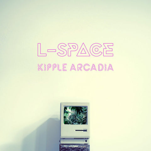 L- Space - KIPPLE ARCADIA