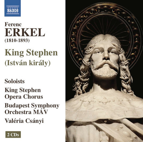 Ferenc Erkel, István Király Opera Chorus, Budapest Symphony Orchestra MÁV, Valéria Csányi - King Stephen (István Király)
