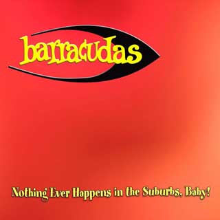 Barracudas - Nothing Ever Happens In The Suburbs, Baby!