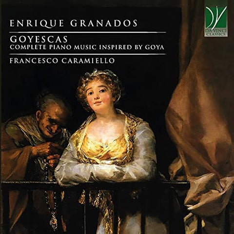 Enrique Granados - Francesco Caramiello - Goyescas (Complete Piano Music Inspired By Goya)