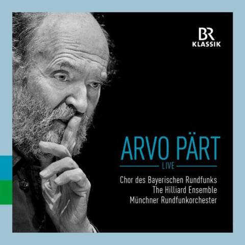 Arvo Pärt, Chor Des Bayerischen Rundfunks, The Hilliard Ensemble, Münchner Rundfunkorchester - Arvo Pärt Live