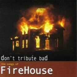 Various - Don't Tribute Bad - The Songs Of Firehouse