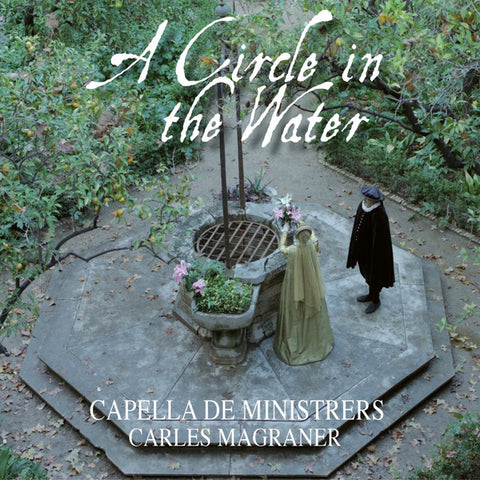 Capella De Ministrers · Carles Magraner - A Circle In The Water