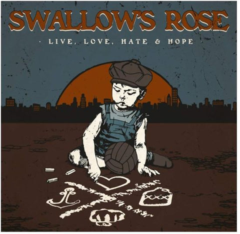 Swallow's Rose - Live, Love, Hate & Hope