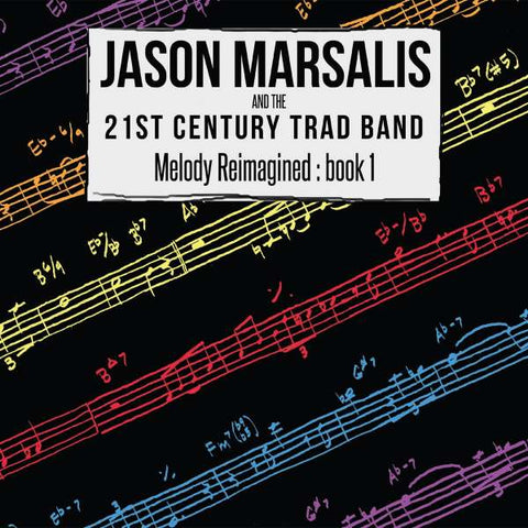 Jason Marsalis And The 21st Century Trad Band - Melody Reimagined: book 1
