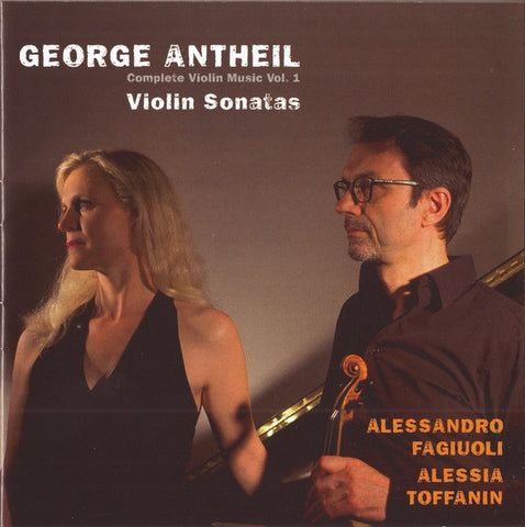 George Antheil, Alessandro Fagiuoli, Alessia Toffanin - Violin Sonatas (Complete Violin Music Vol. 1)