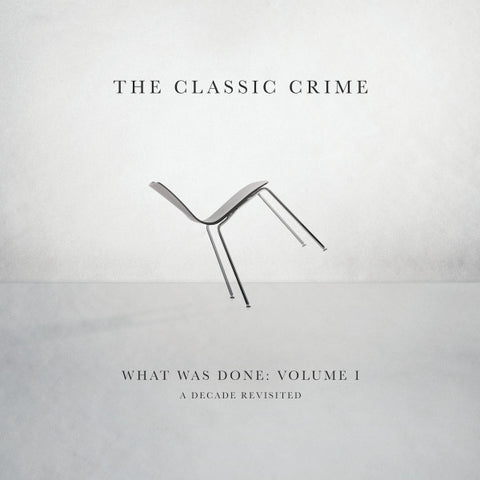 The Classic Crime - What Was Done: Volume 1 A Decade Revisted