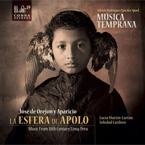 Música Temprana, Adrian Rodriguez van der Spoel, José de Orejón y Aparicio, Lucía Martín Cartón, Soledad Cardoso - La Esfera de Apolo Music From 18th Century Lima, Peru